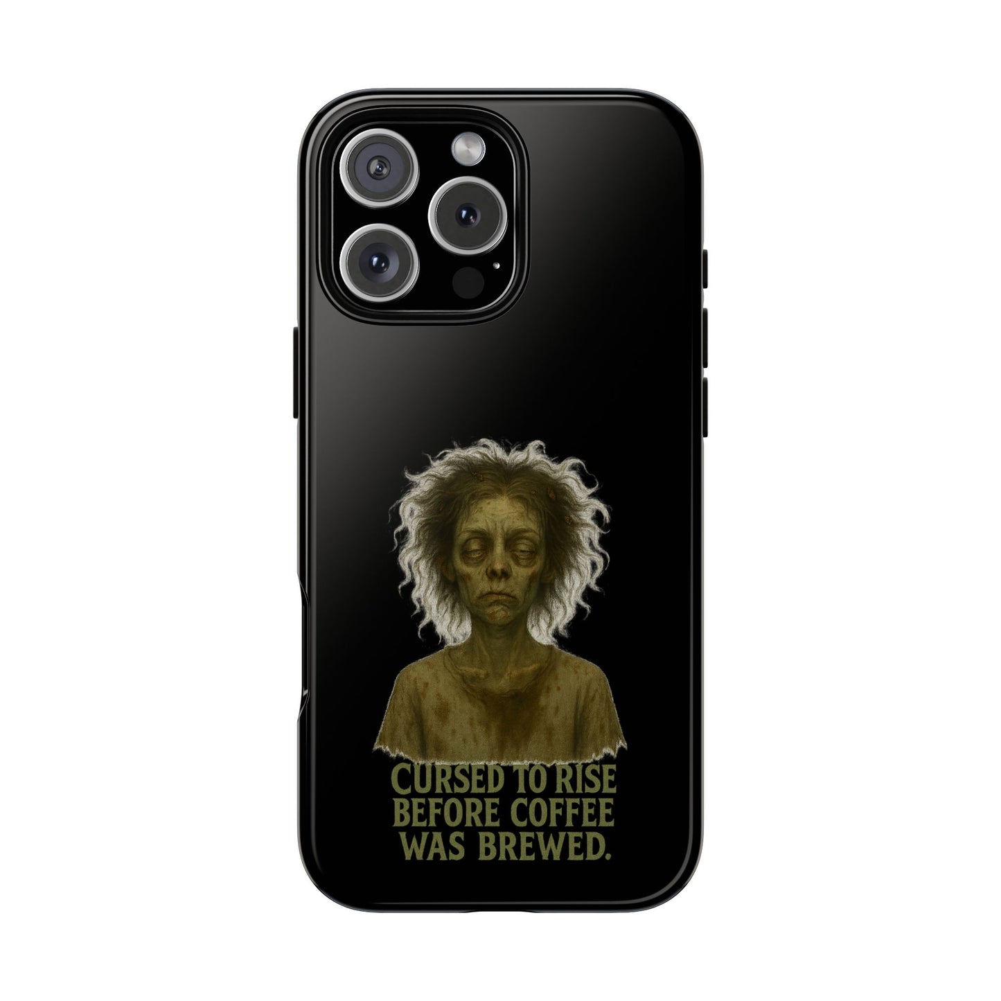 Phone Case — “Cursed to Rise Before Coffee Was Brewed” Goth Horror Design