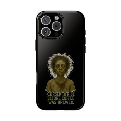 Phone Case — “Cursed to Rise Before Coffee Was Brewed” Goth Horror Design