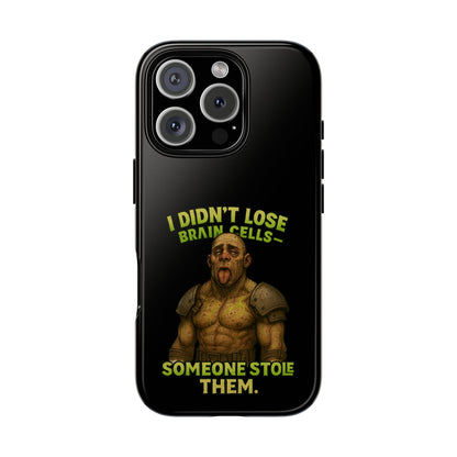 Phone Case — "I Didn't Lose Brain Cells, Someone Stole Them" Funny Zombie Warrior Protective Cover