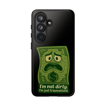Phone Case — Funny Traumatized Dollar Bill Design ("I'm not dirty, I'm just traumatized")