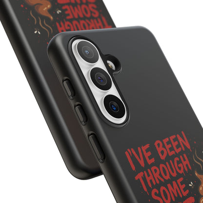 Phone Case — "I've Been Through Some Shit. Literally." Humorous Resilient Tough Case