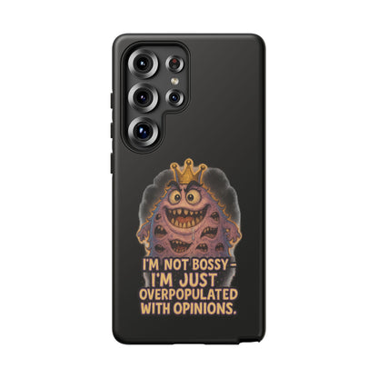 Phone Case — "I'm Not Bossy, I'm Just Overpopulated With Opinions" Funny Monster Graphic