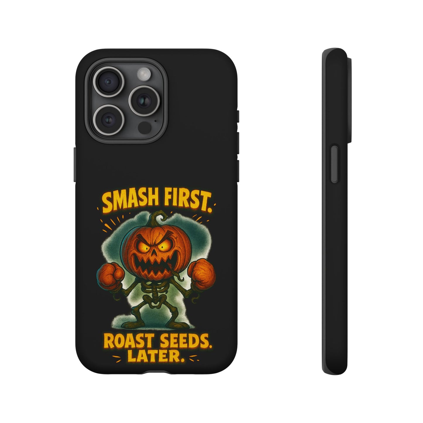 Phone Case — 'Smash First, Roast Seeds Later' Halloween Pumpkin Design