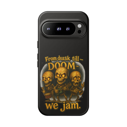Phone Case — "From Dusk Till Doom We Jam" Skeleton Band Design
