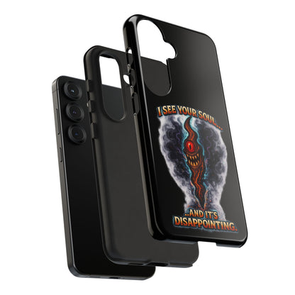 Phone Case — "I See Your Soul and It’s Disappointing" Dark Horror Graphic