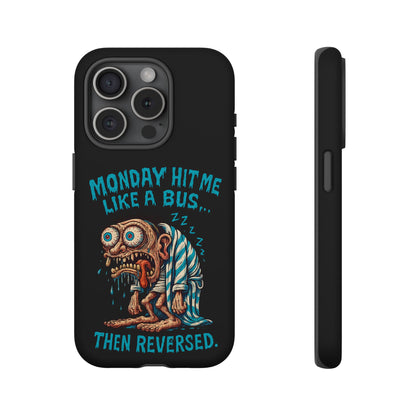 Phone Case — "Monday Hit Me Like a Bus... Then Reversed" Funny Grotesque Zombie Design
