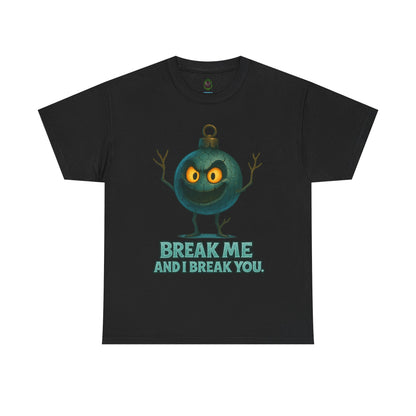 Angry Ornament Character T-Shirt | Break Me And I Break You