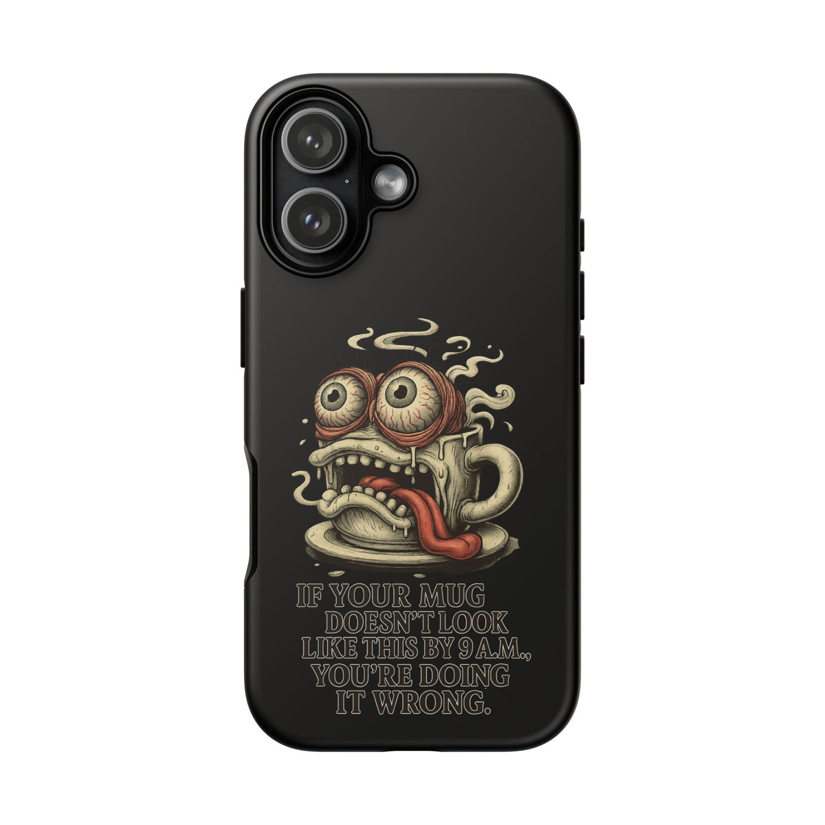 Tough Cases: Retro Hot Coffee Monster Phone Case — Funny 'If Your Mug...' Quote