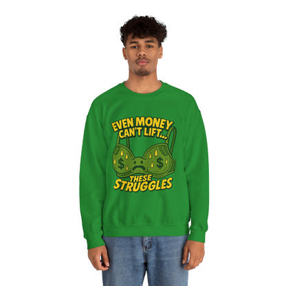 Even Money Can’t Lift These Struggles – Funny Bra Sweatshirt