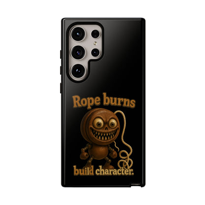 Phone Case — "Rope Burns Build Character" Grinning Cartoon Design
