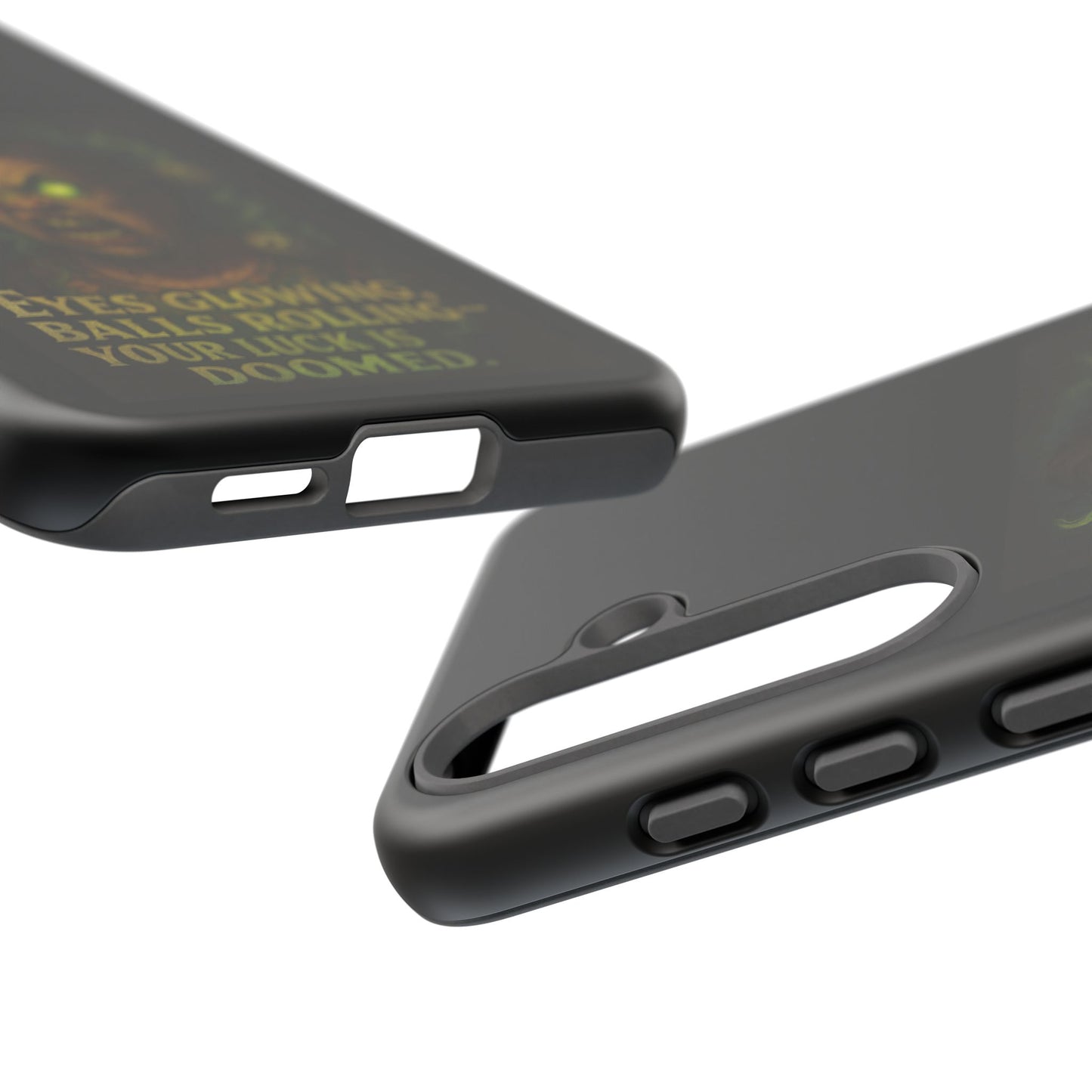 Horror Phone Case — "Eyes Glowing, Balls Rolling — Your Luck Is Doomed"