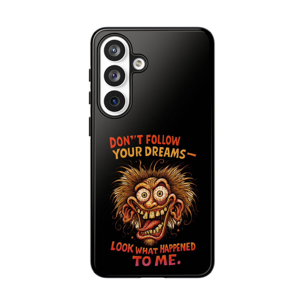 Phone Case — “Don't Follow Your Dreams, Look What Happened to Me” Horror Graphic