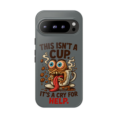 Phone Case — "This Isn't a Cup, It's a Cry for Help" Funny Coffee Monster Design