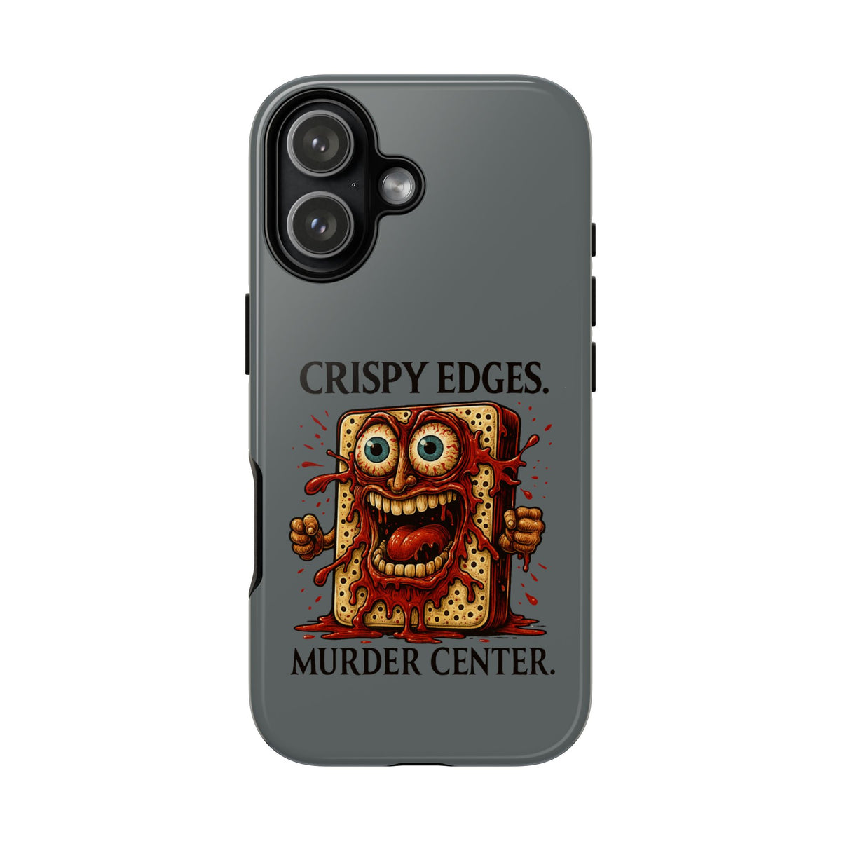 Phone Case — "Crispy Edges. Murder Center." Horror Toast Graphic