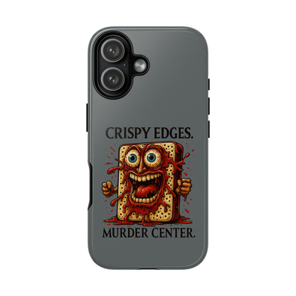 Phone Case — "Crispy Edges. Murder Center." Horror Toast Graphic