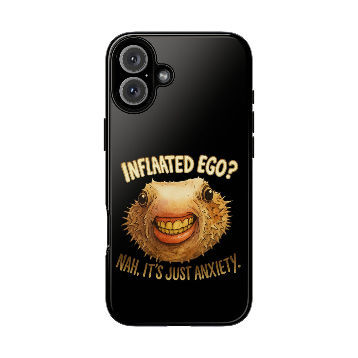 Phone Case — "Inflated Ego? Nah, It's Just Anxiety" Funny Pufferfish Design
