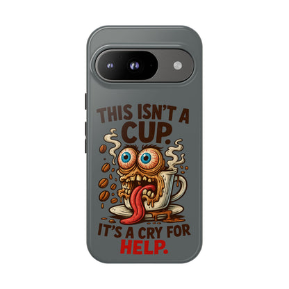 Phone Case — "This Isn't a Cup, It's a Cry for Help" Funny Coffee Monster Design