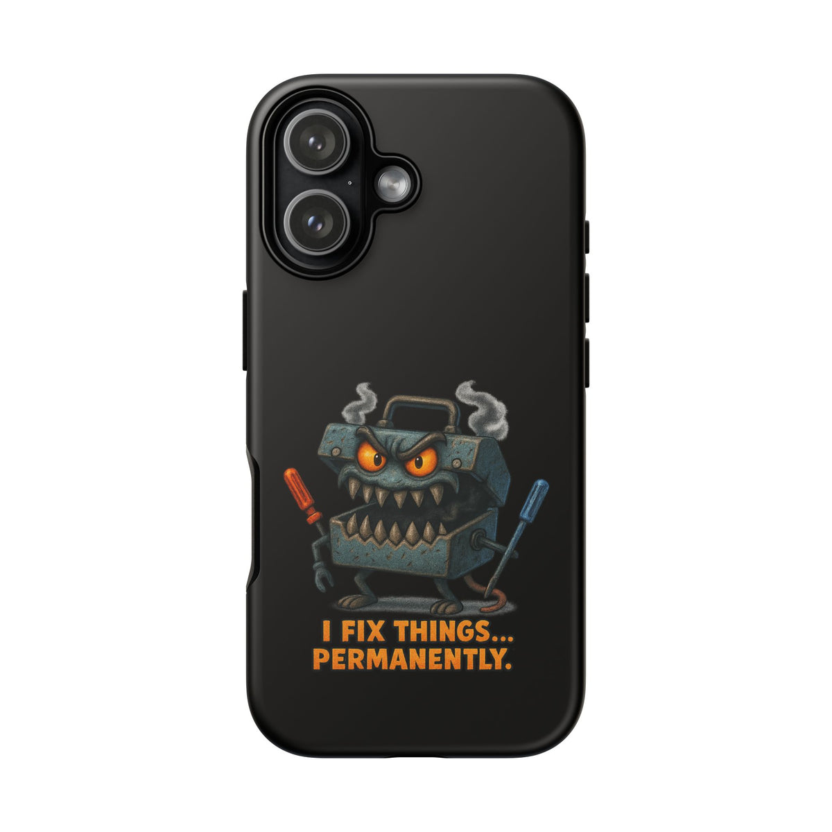 Phone Case — 'I Fix Things... Permanently' Mechanic Tool Monster Protective Case