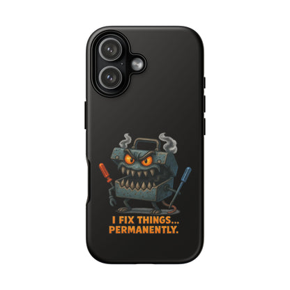 Phone Case — 'I Fix Things... Permanently' Mechanic Tool Monster Protective Case