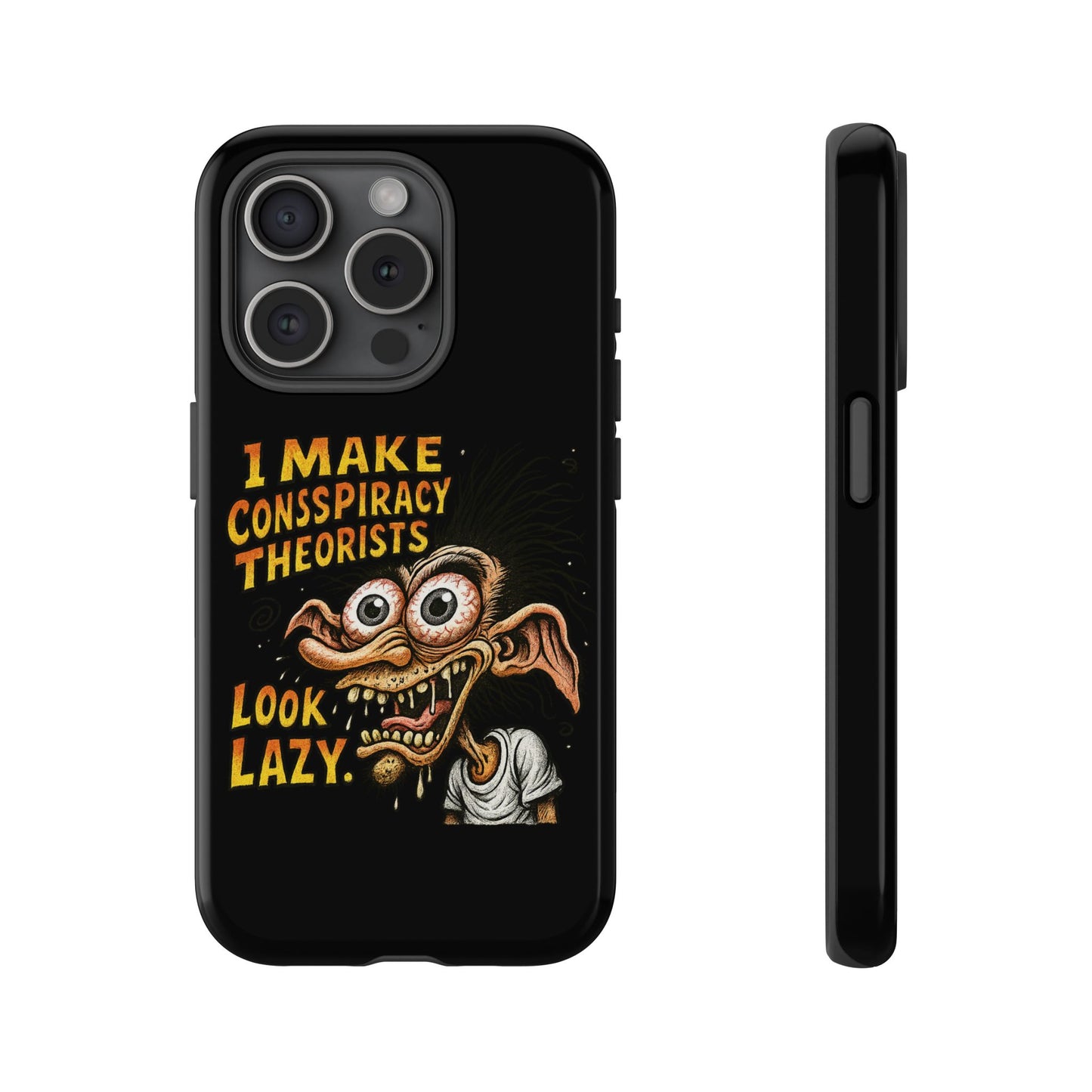 Phone Case — "I Make Conspiracy Theorists Look Lazy" Funny Retro Monster Design