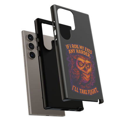 Phone Case — Grumpy Owl 'If I Roll My Eyes Any Harder, I'll Take Flight' Protective Cover