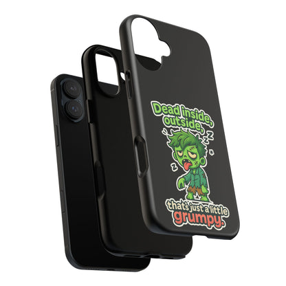 Phone Case — "Dead Inside, Outside, That's Just a Little Grumpy" Cute Zombie Design