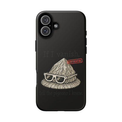 Conspiracy Tin-Foil Hat Phone Case — If I Vanish, Tell the Pigeons I Knew (Confidential)