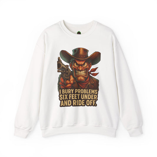 I Bury Problems Six Feet Under Crewneck Sweatshirt