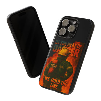 Firefighter Phone Case — "In the Heat of Danger We Hold the Line" Tough Protective Case