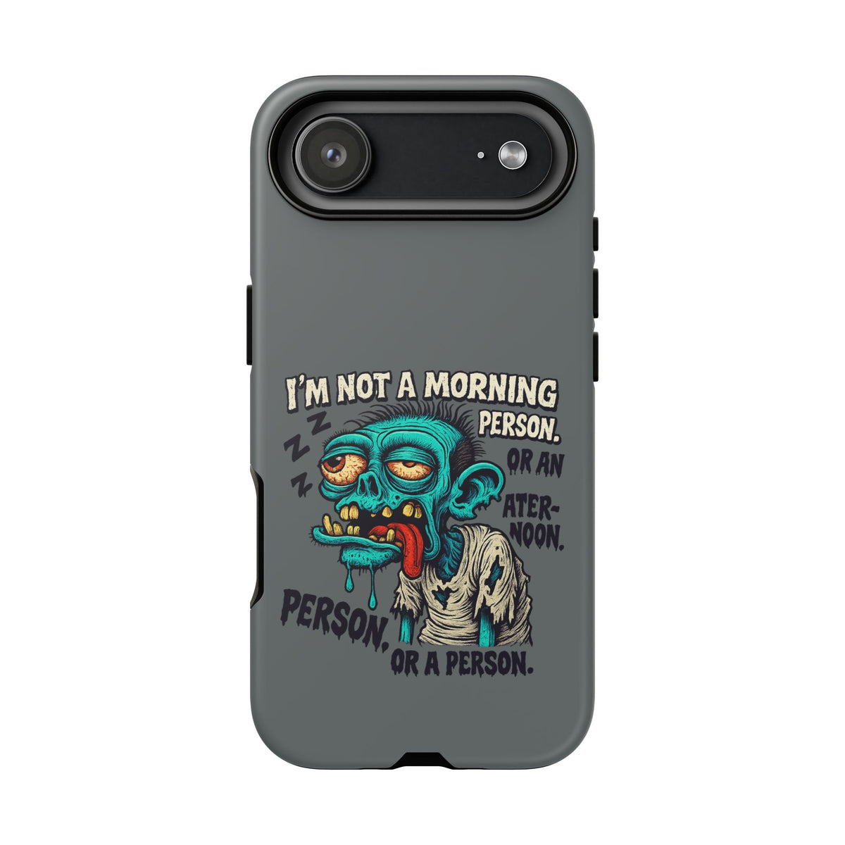 Funny Zombie Phone Case — "I'm Not a Morning Person" Graphic Tough Case
