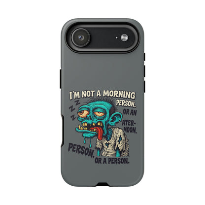 Funny Zombie Phone Case — "I'm Not a Morning Person" Graphic Tough Case