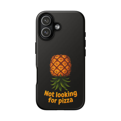 Phone Case — Tropical Pineapple "Not looking for pizza" Protective Cover