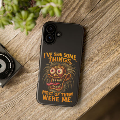 Funny Retro Monster Phone Case — "I've Seen Some Things, Most Of Them Were Me"
