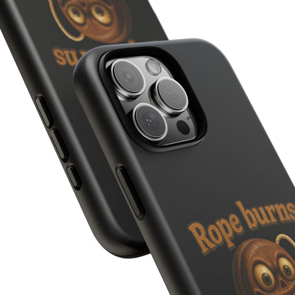 Phone Case — "Rope Burns Build Character" Grinning Cartoon Design