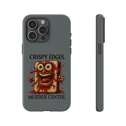 Phone Case — "Crispy Edges. Murder Center." Horror Toast Graphic