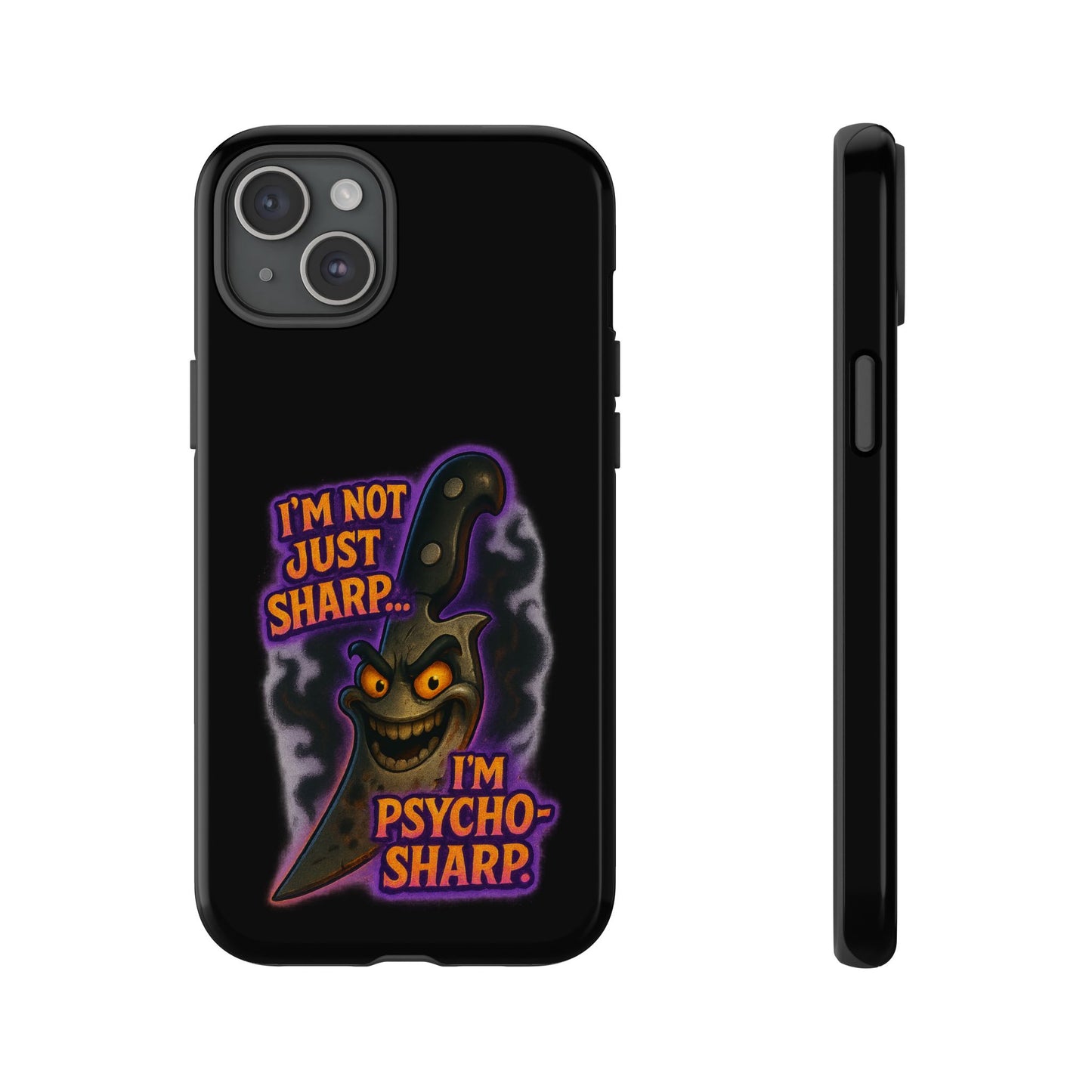 Knife Graphic Phone Case — "I'm Not Just Sharp... I'm Psycho-Sharp" Horror Phone Cover