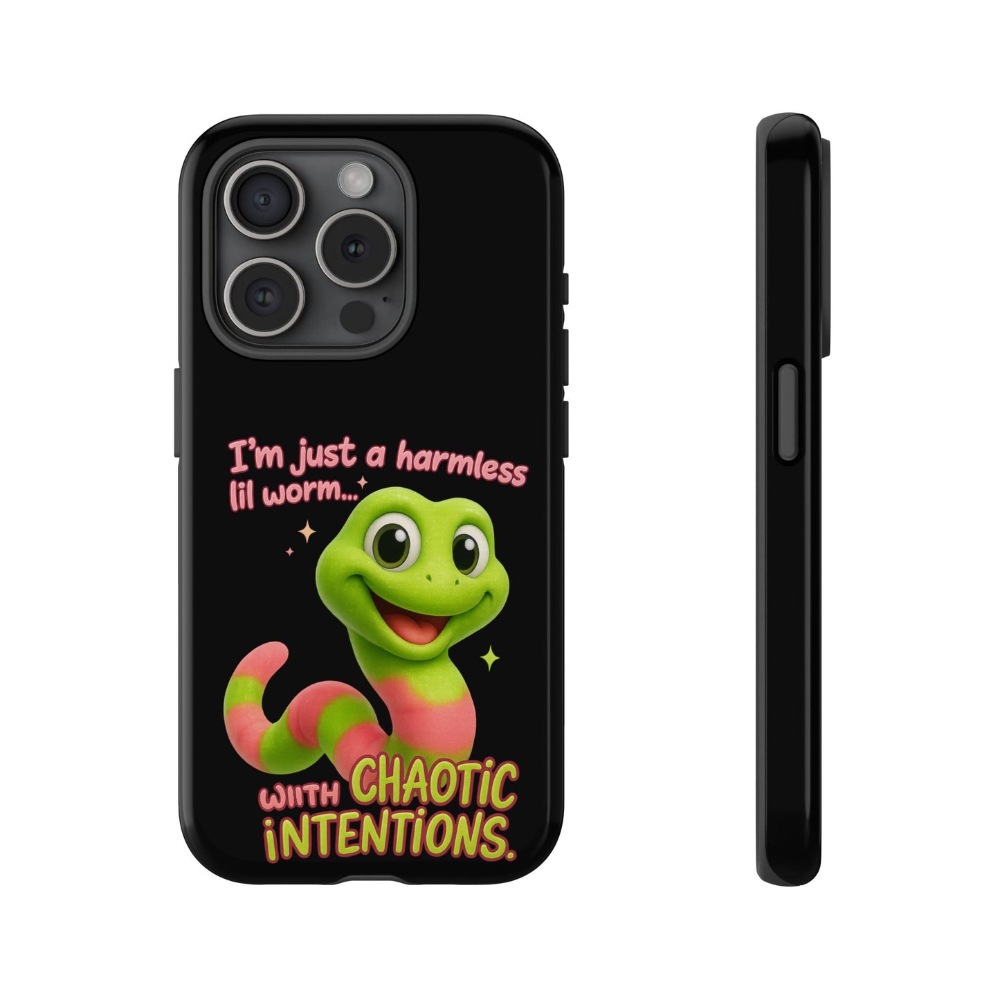 Phone Case — “I’m Just a Harmless Lil Worm… With Chaotic Intentions” Cute Cartoon Worm Design