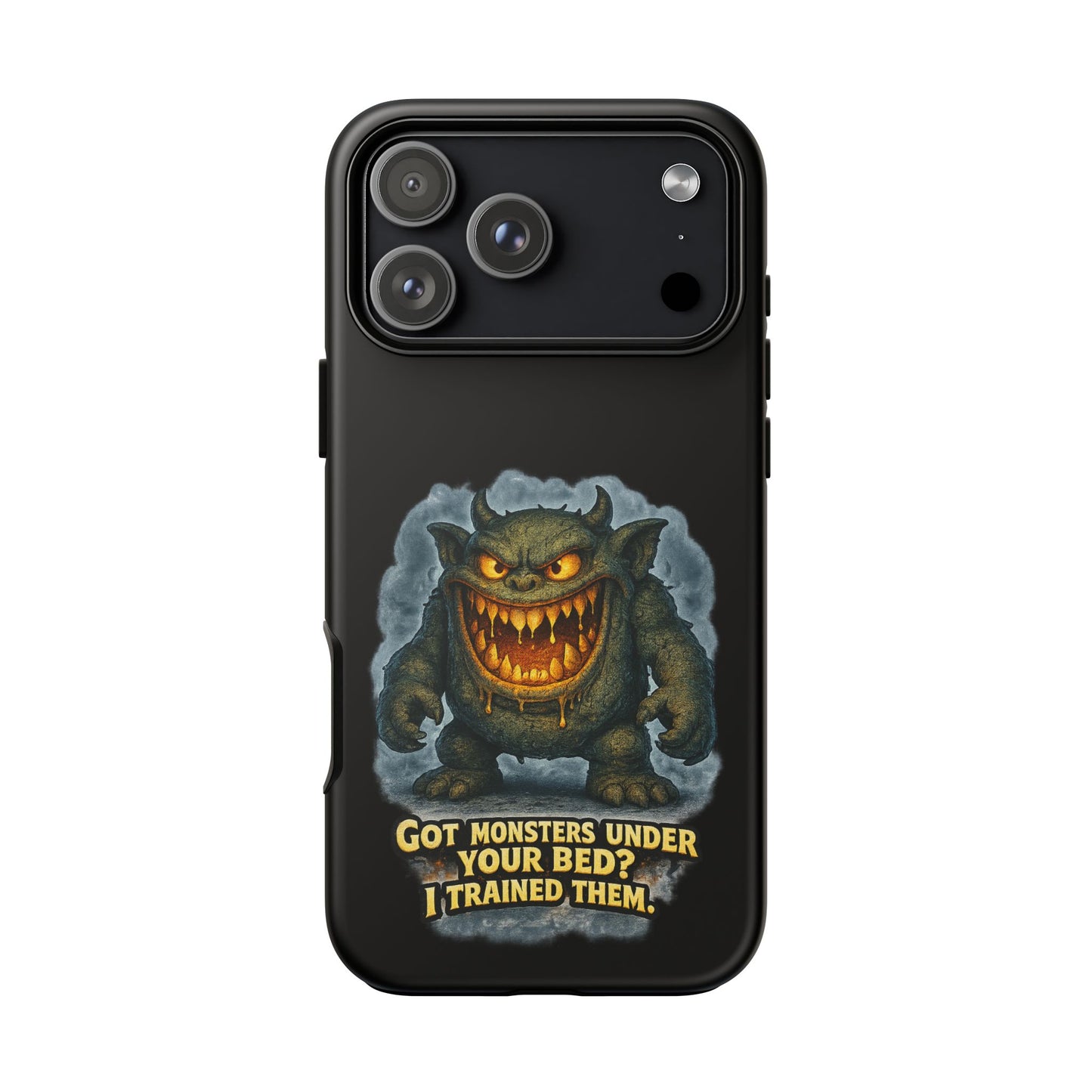 Phone Case — "Got Monsters Under Your Bed? I Trained Them" Funny Monster Design