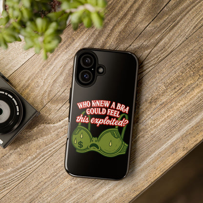 Phone Case — “Who Knew a Bra Could Feel This Exploited?” Graphic Protective Case