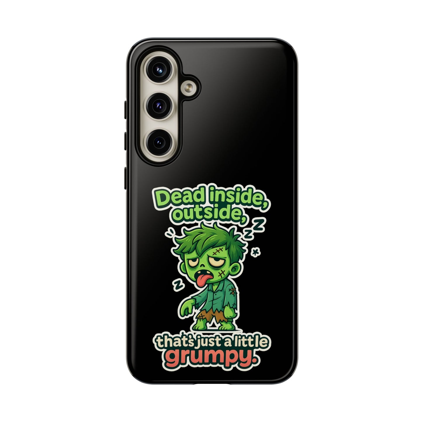 Phone Case — "Dead Inside, Outside, That's Just a Little Grumpy" Cute Zombie Design