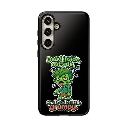 Phone Case — "Dead Inside, Outside, That's Just a Little Grumpy" Cute Zombie Design