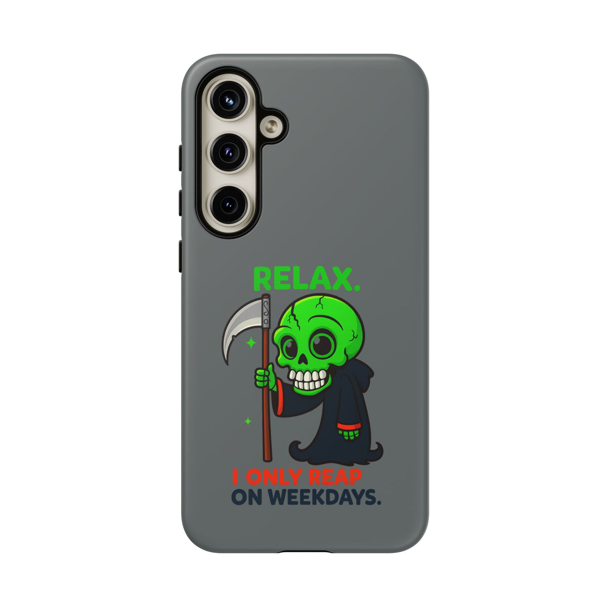 Phone Case — 'Relax. I Only Reap on Weekdays.' Cute Green Grim Reaper Protective Cover