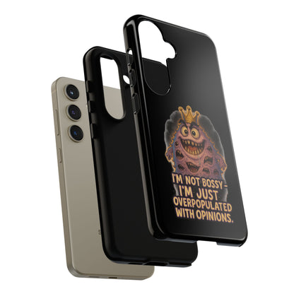 Phone Case — "I'm Not Bossy, I'm Just Overpopulated With Opinions" Funny Monster Graphic