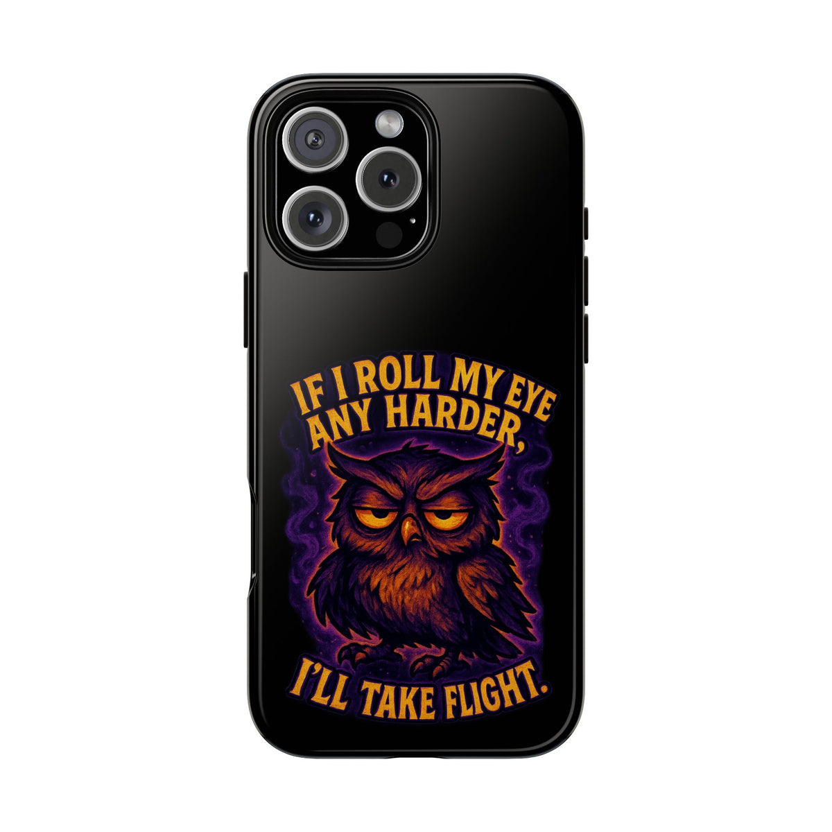 Phone Case — 'If I Roll My Eye Any Harder I'll Take Flight' Owl Graphic