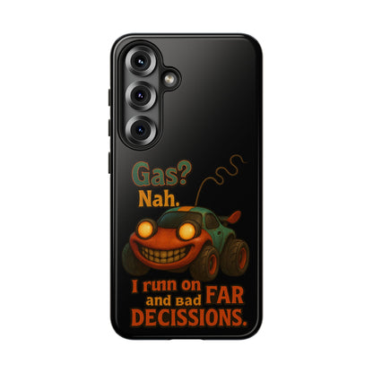 Phone Case — "Gas? Nah. I Run on Bad Far Decisions" Funny Cartoon Car Protective Cover