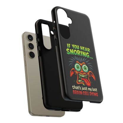 Funny 'If You Hear Snoring... That's Just My Last Brain Cell Dying' Phone Case