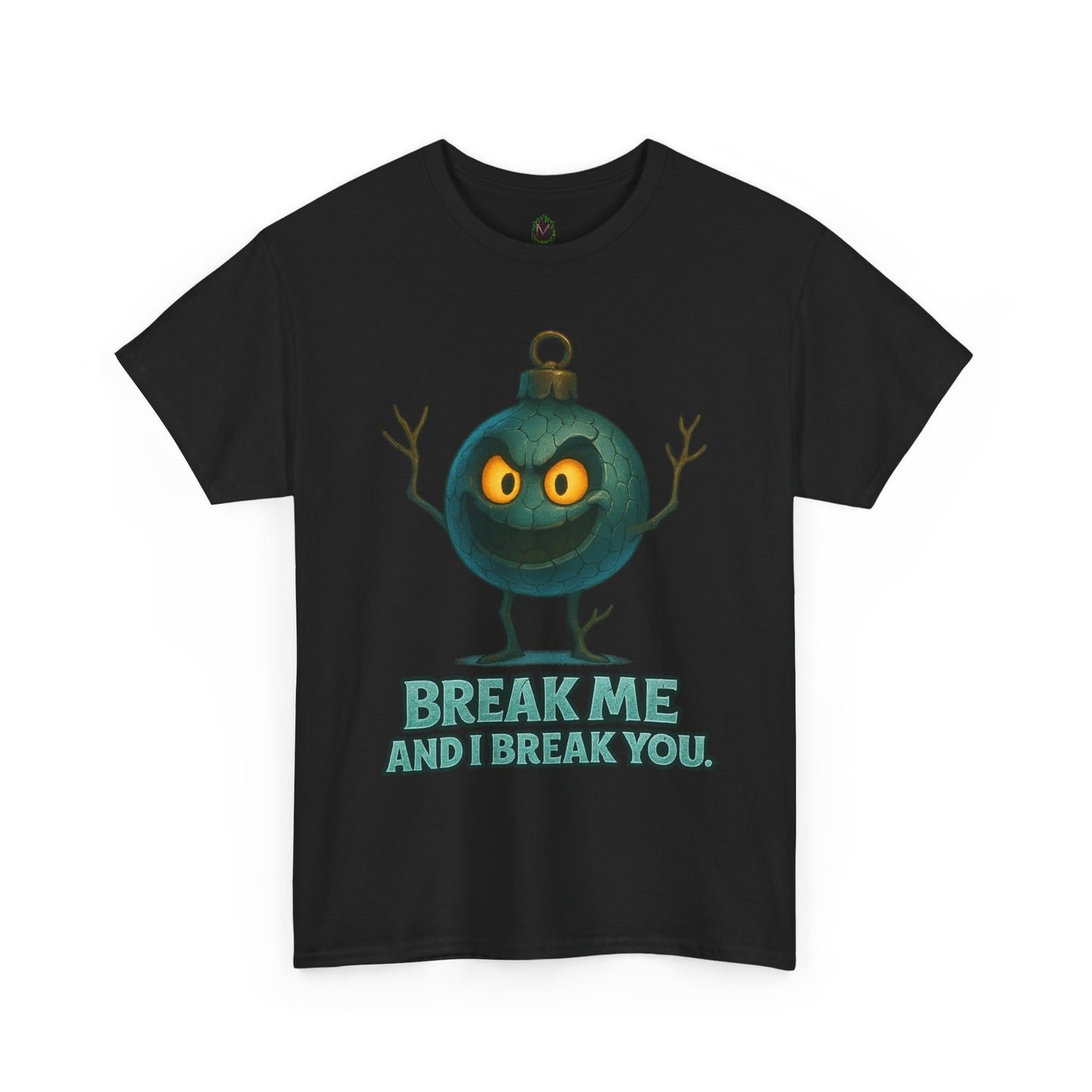 Angry Ornament Character T-Shirt | Break Me And I Break You