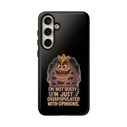 Phone Case — "I'm Not Bossy, I'm Just Overpopulated With Opinions" Funny Monster Graphic