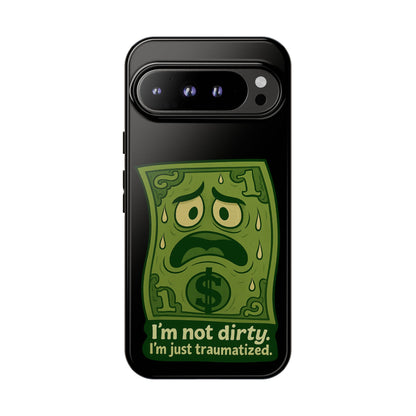 Phone Case — Funny Traumatized Dollar Bill Design ("I'm not dirty, I'm just traumatized")