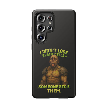 Phone Case — "I Didn't Lose Brain Cells, Someone Stole Them" Funny Zombie Warrior Protective Cover